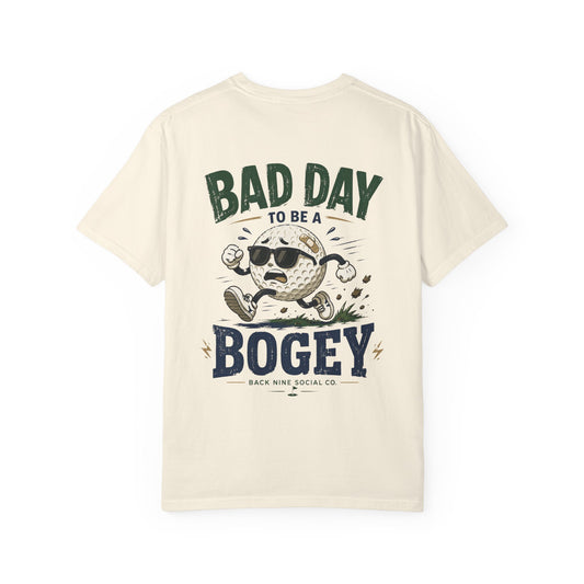 Bad Day To Be a Bogey Tee