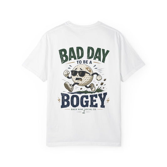 Bad Day To Be a Bogey Tee