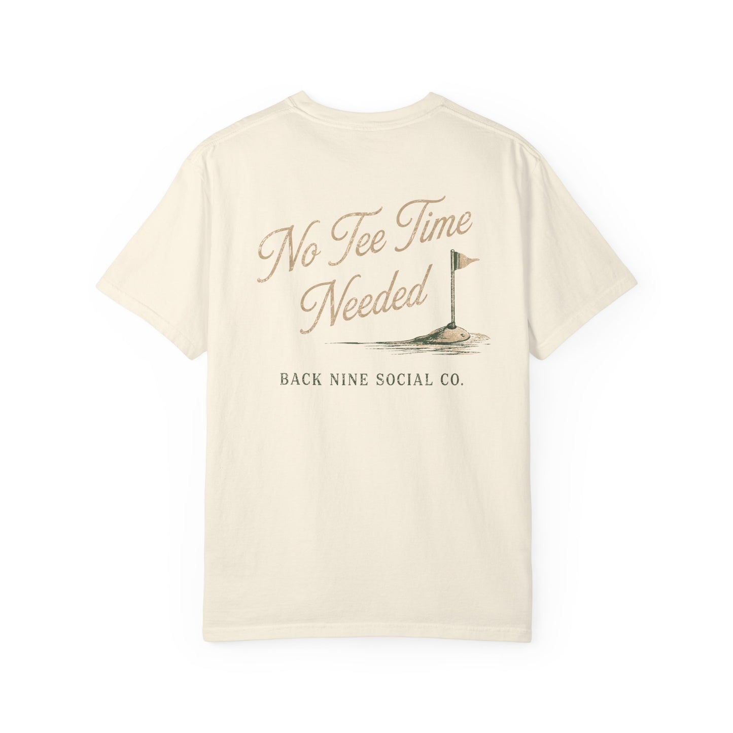 No Tee Time Needed Tee