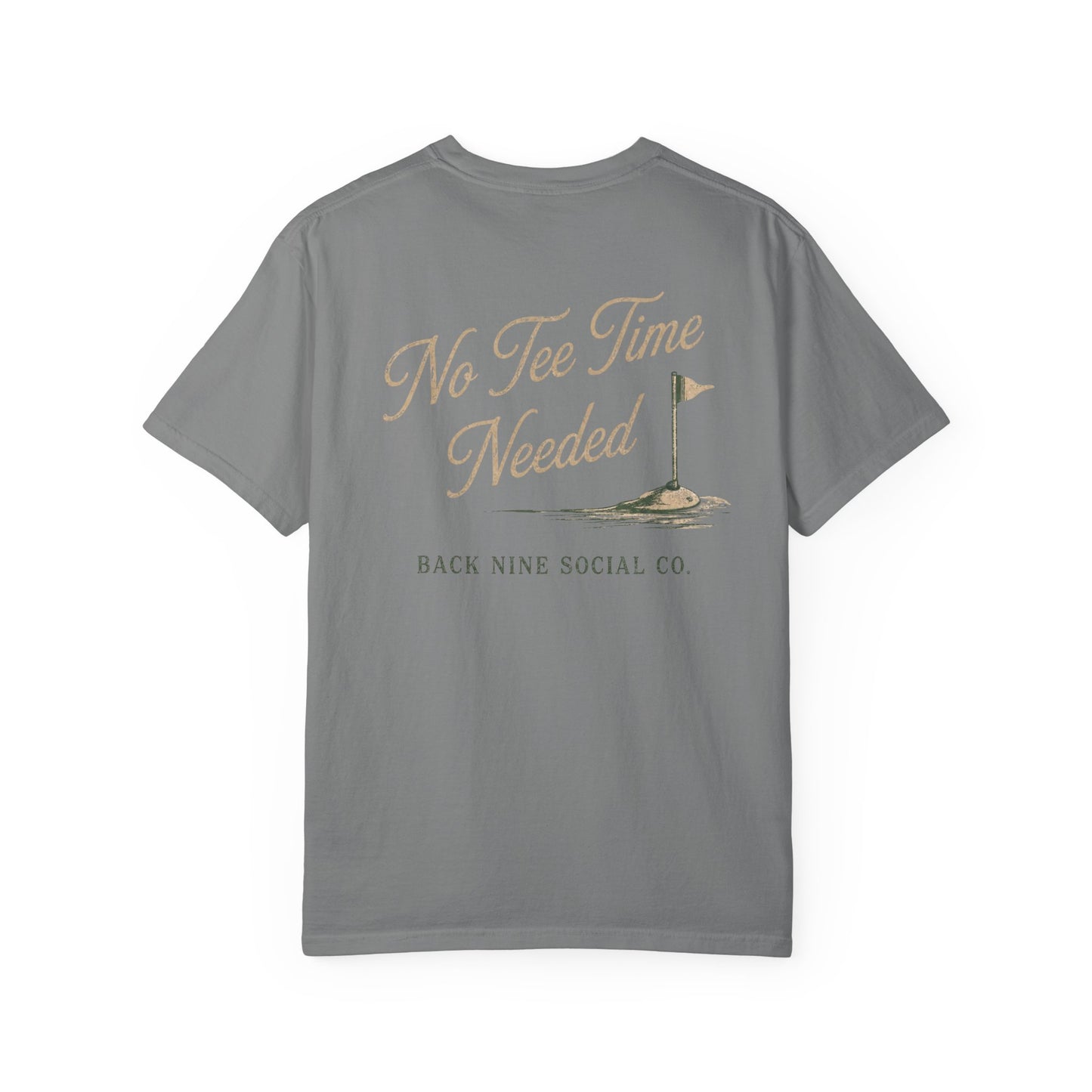No Tee Time Needed Tee