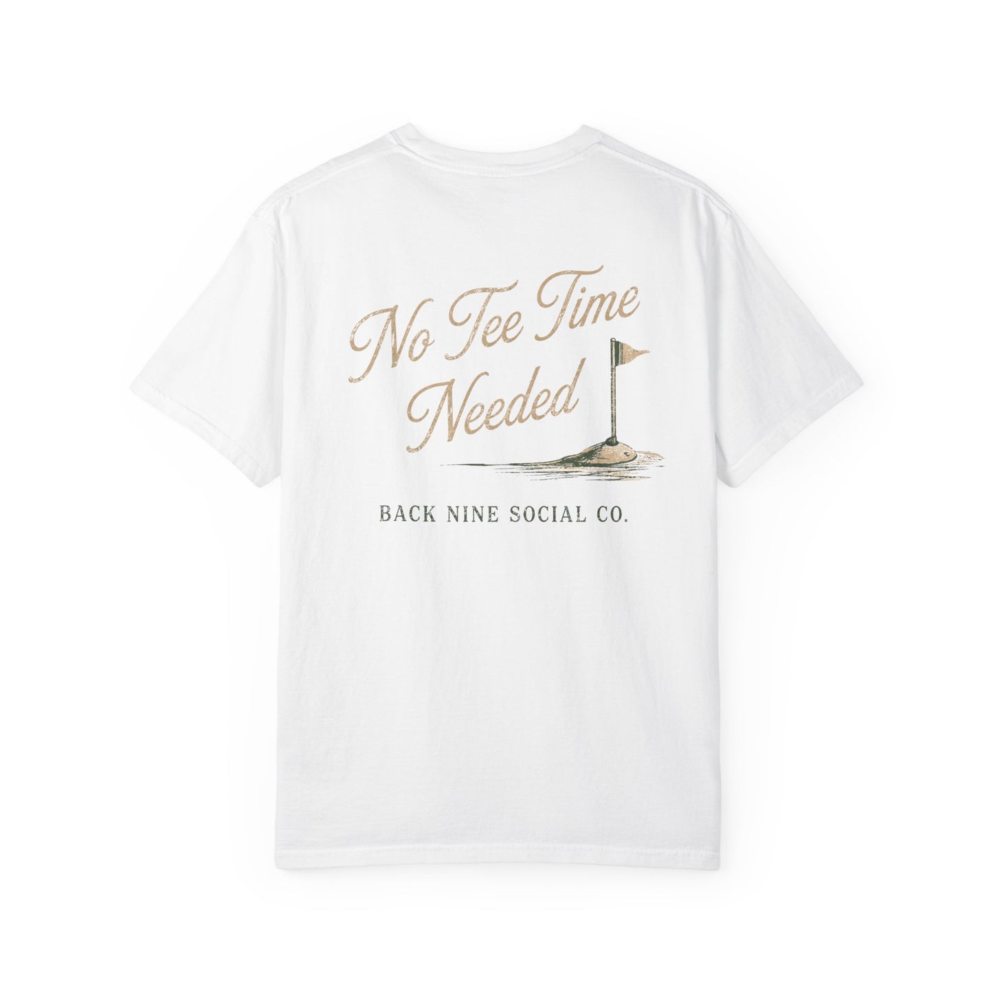 No Tee Time Needed Tee